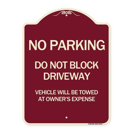 Signmission Do Not Block Driveway Vehicle Will Towed Owners Expense Aluminum Sign, 18" L, 24" H, BU-1824-24172 A-DES-BU-1824-24172